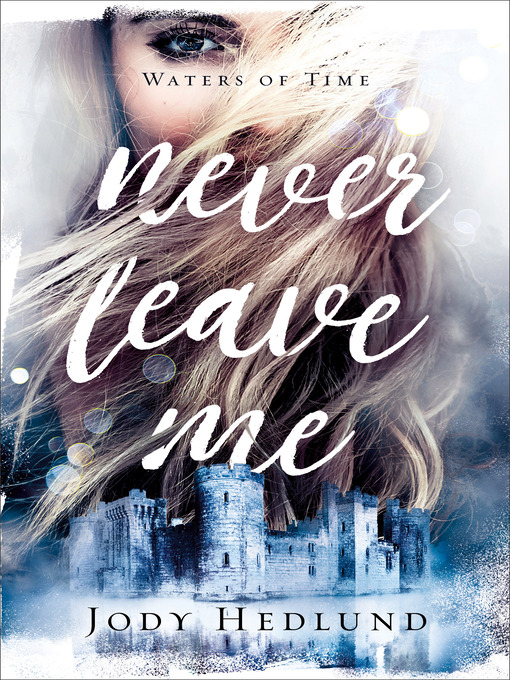 Title details for Never Leave Me by Jody Hedlund - Available